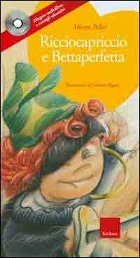 Ricciocapriccio e Bettaperfetta. Ediz. illustrata. Con CD Audio - Alberto Pellai - Libro Erickson 2009, Parlami del cuore. Le favole di Alberto Pellai | Libraccio.it