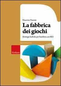 La fabbrica dei giochi. Strategie ludiche per alunni con BES - Maurizio Parente - Libro Erickson 2009, Guide per l'educazione | Libraccio.it