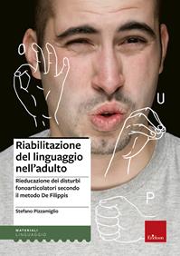 Riabilitazione del linguaggio nell'adulto. Rieducazione dei disturbi fonoarticolatori secondo il metodo De Filippis - Stefano Pizzamiglio - Libro Erickson 2010, Materiali di recupero e sostegno | Libraccio.it