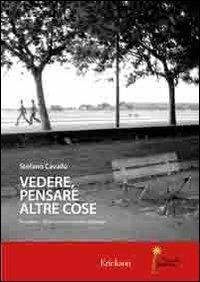Vedere, pensare altre cose. Percezione visiva e mondo emotivo Asperger. Ediz. illustrata. Con DVD - Stefano Cavallo - Libro Erickson 2010, Io sento diverso | Libraccio.it