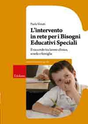 L'intervento in rete per i bisogni educativi speciali. Il raccordo tra lavoro clinico, scuola e famiglia - Paola Venuti - Libro Erickson 2010, Guide per l'educazione speciale | Libraccio.it