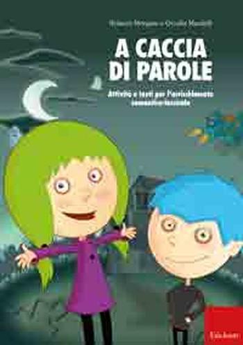 A caccia di parole. Attività e testi per l'arricchimento semantico-lessicale - Roberto Morgese, Ornella Mandelli - Libro Erickson 2010, Materiali per l'educazione | Libraccio.it