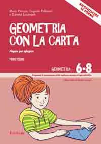 Geometria con carta. Con DVD. Vol. 1 - Mario Perona, Eugenia Pellizzari, Daniela Lucangeli - Libro Erickson 2010, Progr. potenz. cognizione numerica logico | Libraccio.it