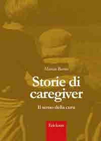 Storie di caregiver. Il senso della cura - Marian Barnes - Libro Erickson 2010, Metodi e tecniche del lavoro sociale | Libraccio.it