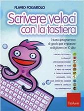 Scrivere veloci con la tastiera. Nuovo programma di giochi per imparare a digitare con 10 dita. CD-ROM. Con libro