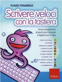 Scrivere veloci con la tastiera. Nuovo programma di giochi per imparare a digitare con 10 dita. CD-ROM. Con libro - Flavio Fogarolo - Libro Erickson 2010, Software didattico | Libraccio.it