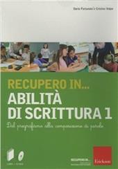 Recupero in... abilità di scrittura. CD-ROM. Con libro. Vol. 1: Dal pregrafismo alla composizione di parole