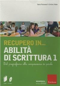 Recupero in... abilità di scrittura. CD-ROM. Con libro. Vol. 1: Dal pregrafismo alla composizione di parole. - Ilaria Fortunato, Cristino Volpe - Libro Erickson 2012, Software didattico | Libraccio.it