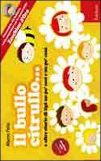 Il bullo Citrullo... e altre storie di tipi un po' così e po' cosà. Con CD Audio - Alberto Pellai - Libro Erickson 2010, Cantami del cuore | Libraccio.it