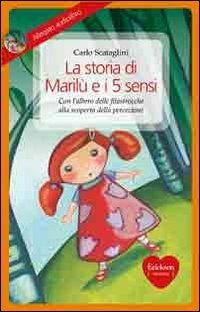 La storia di Marilù e i 5 sensi. Con CD Audio - Carlo Scataglini - Libro Erickson 2010, Capire con il cuore | Libraccio.it