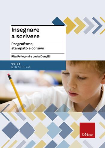 Insegnare a scrivere. Pregrafismo, stampato e corsivo. Con CD-ROM - Rita Pellegrini, Lucia Dongilli - Libro Erickson 2010, Guide per l'educazione | Libraccio.it
