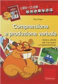 Comprensione e produzione verbale. Storie e attività per il recupero e il potenziamento. Kit. Con CD-ROM - Ilaria Pagni - Libro Erickson 2010, Materiali di recupero e sostegno | Libraccio.it