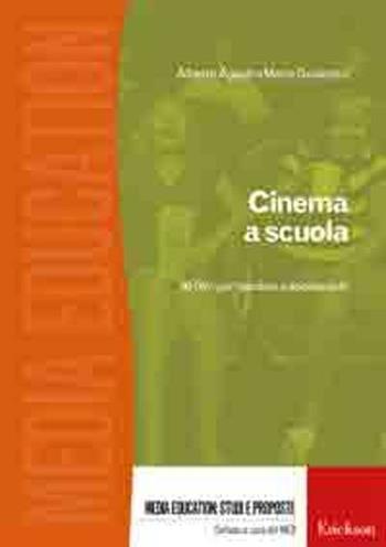 Cinema a scuola. 50 film per bambini e adolescenti - Alberto Agosti, Mario Guidorizzi - Libro Erickson 2010, Media education: studi e proposte | Libraccio.it
