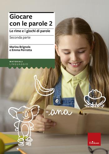 Giocare con le parole. Le rime e i giochi di parole. Vol. 2 - Emma Perrotta, Marina Brignola - Libro Erickson 2010, Materiali di recupero e sostegno | Libraccio.it