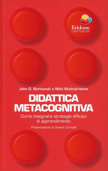 Didattica metacognitiva. Come insegnare strategie efficaci di apprendimento - John G. Borkowski, Nithi Muthukrishna - Libro Erickson 2011 | Libraccio.it
