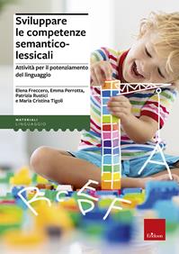 Sviluppare le competenze semantico-lessicali. Attività per il potenziamento del linguaggio  - Libro Erickson 2011, Materiali di recupero e sostegno | Libraccio.it