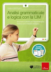 Analisi grammaticale e logica con la LIM. Strumenti e attività per l'apprendimento intuitivo con il metodo analogico. CD-ROM. Con libro - Camillo Bortolato, Laura Bodignon - Libro Erickson 2011 | Libraccio.it