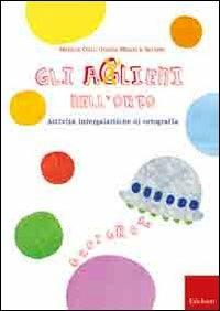 Gli aGlieni nell'orto... grafia. Attività ed esercizi intergalattici. CD-ROM. Con libro - Monica Colli, Grazia Mauri, Saviem - Libro Erickson 2011 | Libraccio.it