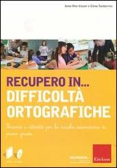 Recupero in... difficoltà ortografiche. Percorsi e attività per la scuola secondaria di primo grado. Con CD-ROM