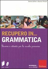 Recupero in... grammatica. Percorsi e attività per la scuola primaria. Con CD-ROM - Daniela Buffoni, Beatrice Pontalti - Libro Erickson 2012 | Libraccio.it
