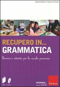 Recupero in... grammatica. Percorsi e attività per la scuola primaria. Con CD-ROM - Beatrice Pontalti, Federico Buffoni - Libro Erickson 2012 | Libraccio.it