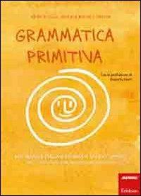 Grammatica primitiva. Per neander-italiani aspiranti sapiens sapiens. Vol. 1: Articolo, nome, preposizione e aggettivo. - Monica Colli, Grazia Mauri, Saviem - Libro Erickson 2011, Materiali e strumenti didattici LIM | Libraccio.it