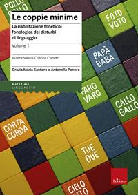 Le coppie minime. La riabilitazione fonetico-fonologia dei disturbi di linguaggio. Ediz. illustrata - Grazia M. Santoro, Antonella Panero - Libro Erickson 2011, Materiali di recupero e sostegno | Libraccio.it