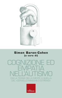 Cognizione ed empatia nell'autismo. Dalla teoria della mente a quella del «cervello maschile estremo»  - Libro Erickson 2011, I mattoncini | Libraccio.it
