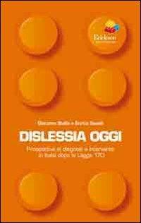 Dislessia oggi. Prospettive di diagnosi e intervento in Italia dopo la legge 170 - Giacomo Stella, Enrico Savelli - Libro Erickson 2011, I mattoncini | Libraccio.it