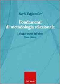 Fondamenti di metodologia relazionale. La logica sociale dell'aiuto - Fabio Folgheraiter - Libro Erickson 2011 | Libraccio.it