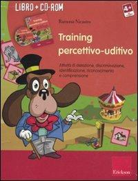 Training percettivo-uditivo. Attività di detezione, discriminazione, identificazione. Con CD-ROM - Ramona Nicastro - Libro Erickson 2011 | Libraccio.it