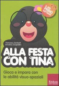 Alla festa con Tina. Con CD-ROM - Francesco Zambotti, Annalisa Zanghellini - Libro Erickson 2011, Il mio primo software | Libraccio.it