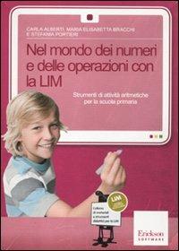 Nel mondo dei numeri e delle operazioni con la LIM. Strumenti di attività aritmetiche. Con CD-ROM - Carla Alberti, M. Elisabetta Bracchi, Stefania Portieri - Libro Erickson 2012, Materiali e strumenti didattici LIM | Libraccio.it