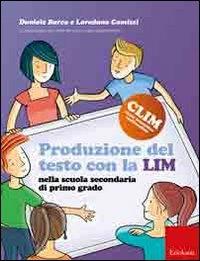 Produzione del testo con la LIM nella scuola secondaria di primo grado - Daniele Barca, Loredana Camizzi - Libro Erickson 2011, CLIM-Classe interattiva multimediale | Libraccio.it