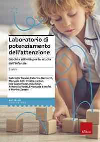 Laboratorio di potenziamento dell'attenzione. Giochi e attività per la scuola dell'infanzia. Vol. 1: 5 anni  - Libro Erickson 2013, Materiali di recupero e sostegno | Libraccio.it