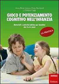 Gioco e potenziamento cognitivo nell'infanzia. La pratica. Materiali e attività ludiche per bambini dai 3 ai 6 anni - Paola Ricchiardi, Cristina Coggi, Anna Maria Venera - Libro Erickson 2013, Materiali per l'educazione | Libraccio.it