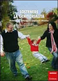 Sostenere la genitorialità. Strumenti per rinforzare le competenze educative. Con DVD - Suzanne Lavigueur, Sylvain Coutu, Diane Dubeau - Libro Erickson 2013, Materiali per l'educazione | Libraccio.it