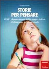 Storie per pensare. Con CD Audio. Vol. 2: Il pensiero motivante, flessibile, strategico e focalizzato. Attività e proposte per la scuola primaria