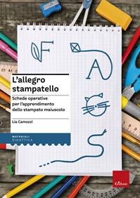 L'allegro stampatello. Schede operative per l'apprendimento dello stampato maiuscolo - Lia Camozzi - Libro Erickson 2011, Materiali per l'educazione | Libraccio.it