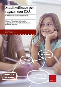 Studio efficace per ragazzi con DSA. Un metodo in dieci incontri  - Libro Erickson 2013, Materiali per l'educazione | Libraccio.it