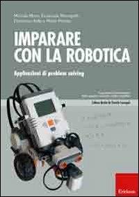 Imparare con la robotica. Applicazioni di problem solving  - Libro Erickson 2011, Progr. potenz. cognizione numerica logico | Libraccio.it