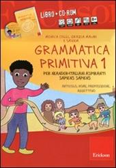 Grammatica primitiva. Per neander-italiani aspiranti sapiens sapiens. CD-ROM. Con libro. Vol. 1: Articolo, nome, preposizione e aggettivo