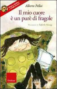 Il mio cuore è un purè di fragole. Con CD-ROM - Alberto Pellai - Libro Erickson 2011, Parlami del cuore. Le favole di Alberto Pellai | Libraccio.it