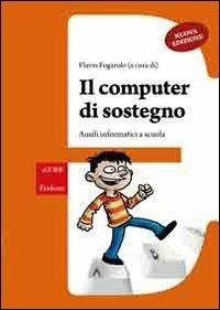 Il computer di sostegno. Ausili informatici a scuola. Con CD-ROM  - Libro Erickson 2012, Guide per l'educazione speciale | Libraccio.it