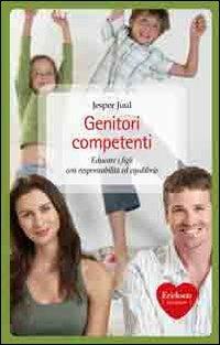 Genitori competenti. Educare i figli con responsabilità ed equilibrio - Jesper Juul - Libro Erickson 2012, Capire con il cuore | Libraccio.it