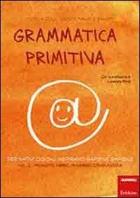 Grammatica primitiva. Per nativi digitali aspiranti sapiens sapiens. Vol. 2: Pronome, avverbio, congiunzione - Monica Colli, Grazia Mauri, Saviem - Libro Erickson 2012, I materiali | Libraccio.it
