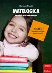 Matelogica. Per piccoli geni in matematica. Vol. 2: Numeri fino a 100 - Barbara Stucki - Libro Erickson 2012, I materiali | Libraccio.it