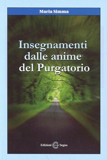 Insegnamenti dalle anime del purgatorio - Maria Simma - Libro Edizioni Segno 2008 | Libraccio.it