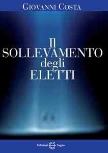 Il sollevamento degli eletti - Giovanni Costa - Libro Edizioni Segno 2011 | Libraccio.it
