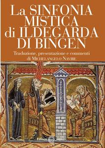 La sinfonia mistica di Ildegarda di Bingen - Michelangelo Navire - Libro Edizioni Segno 2011 | Libraccio.it